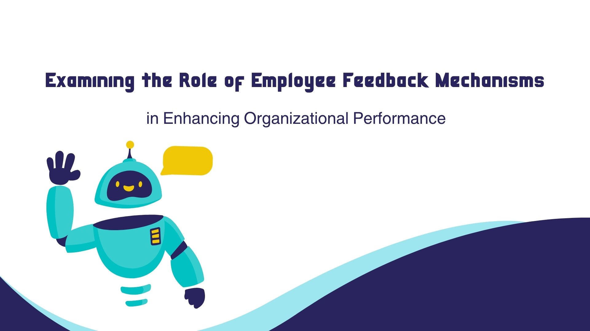 Examining the Role of Employee Feedback Mechanisms in Enhancing Organizational Performance