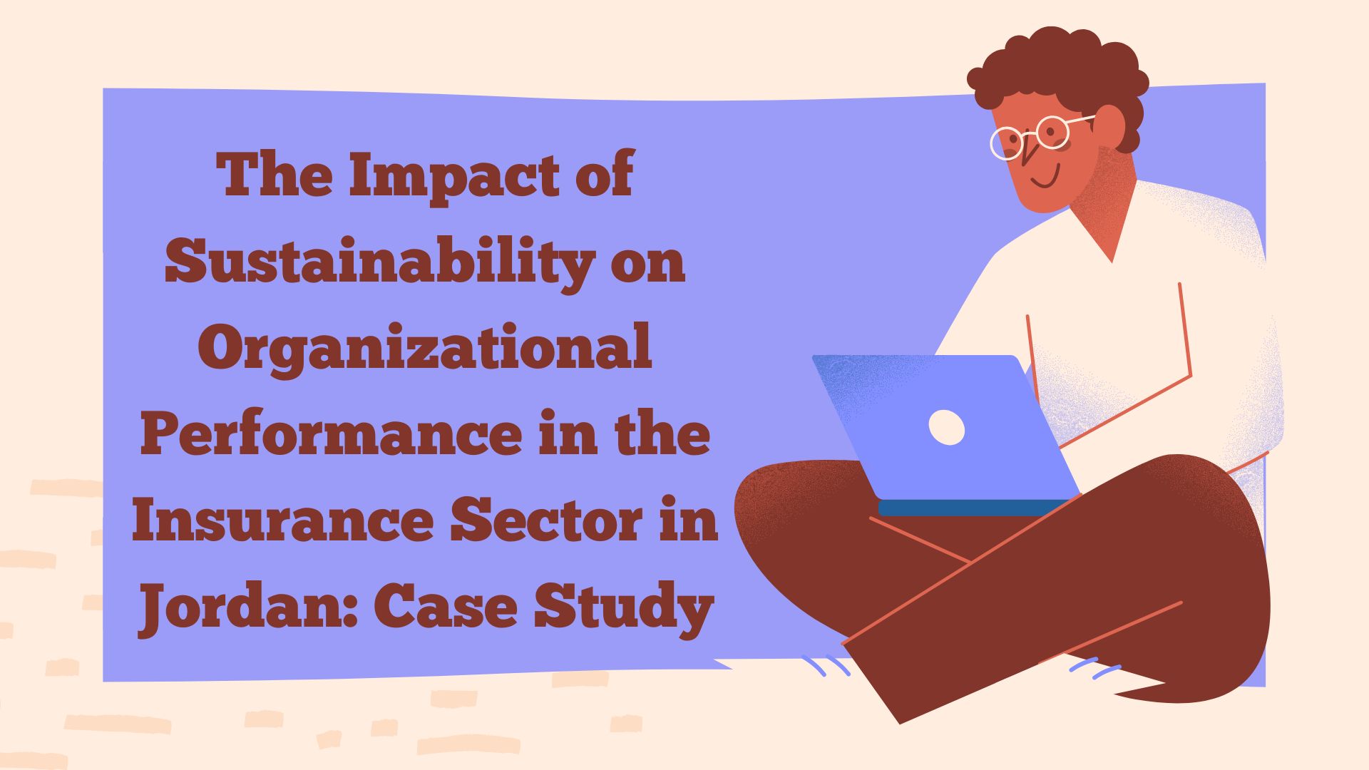 The Impact of Sustainability on Organizational Performance in the Insurance Sector in Jordan: Case Study